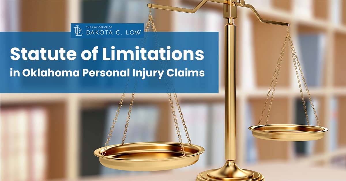 Statute of Limitations in Oklahoma Personal Injury Claims | Dakota Low